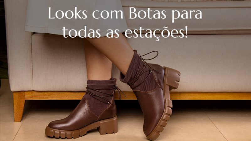 Looks com Botas para todas as estações!