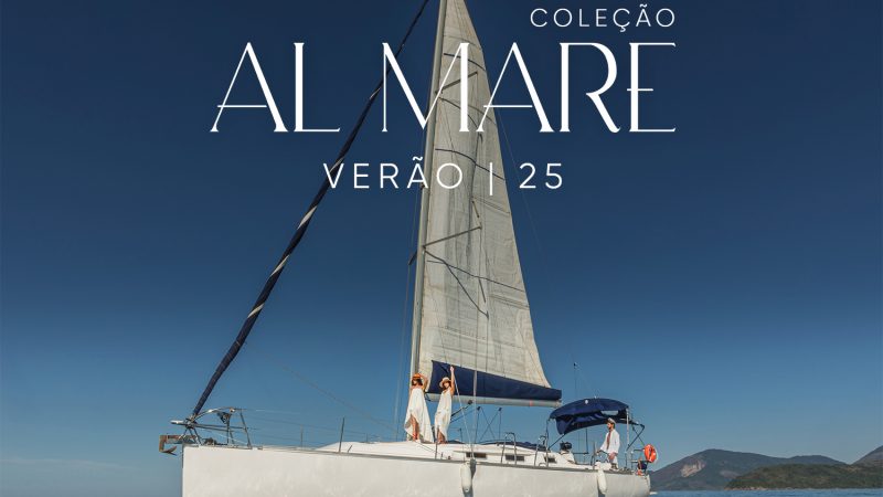 Lançamento Coleção de Primavera-Verão 2025 ‘Al Mare’