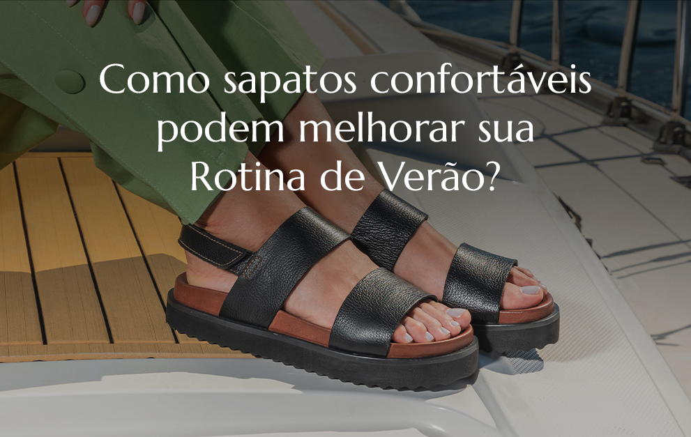 Sapatos Confortáveis Podem Melhorar sua Rotina no Verão!