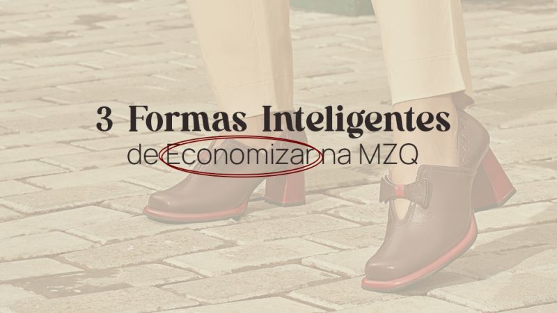 3 Formas Inteligentes de Economizar na MZQ